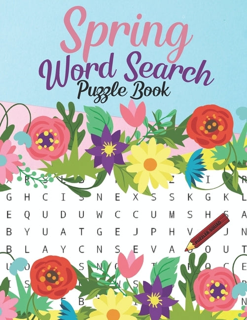 Spring Word Search Puzzle Book: Celebrate Spring and Rebirth with Mind and Mood Improving Puzzles Perfectly Themed for the Season by Squad, Puzzler