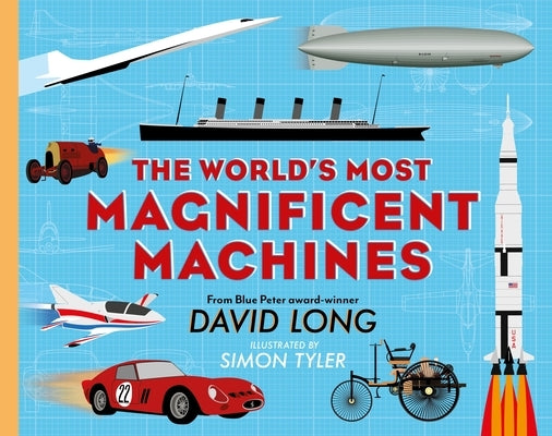 The World's Most Magnificent Machines by Long, David