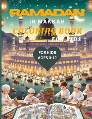 Ramadan in Makkah coloring books for kids: A diverse range of coloring pages to capture the essence of Ramadan in Makkah for children to enjoy. by Salih, Hau'wa