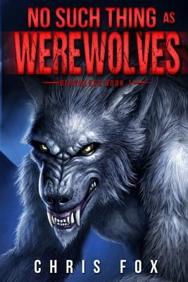 No Such Thing as Werewolves by Fox, Chris