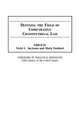 Defining the Field of Comparative Constitutional Law by Jackson, Vicki