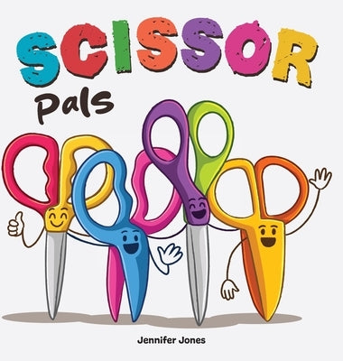 Scissor Pals: A Funny Classroom Story About Safety and Respect by Jones, Jennifer
