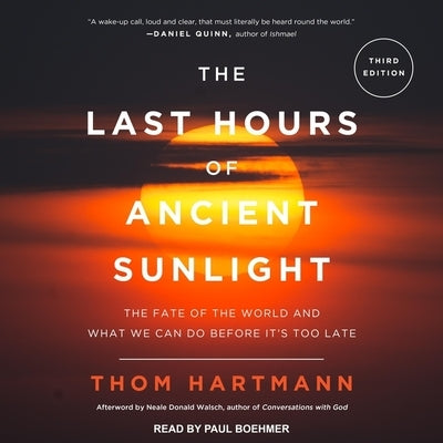 The Last Hours of Ancient Sunlight Revised and Updated: The Fate of the World and What We Can Do Before It's Too Late by Hartmann, Thom