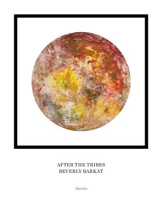 Beverly Barkat: After the Tribes by Barkat, Beverly