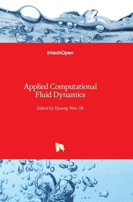 Applied Computational Fluid Dynamics by Oh, Hyoung Woo