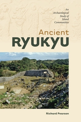 Ancient Ryukyu by Pearson, Richard