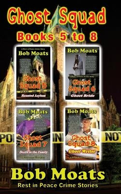 Ghost Squad Books 5-8 by Moats, Bob
