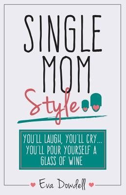 Single Mom Style by Dowdell, Eva