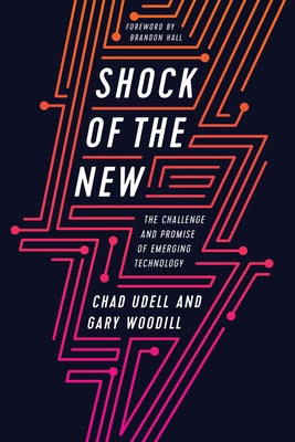 Shock of the New: The Challenge and Promise of Emerging Technology by Udell, Chad