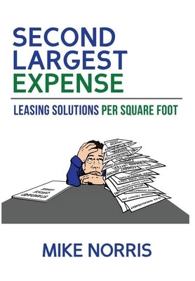 Second Largest Expense: Leasing Solutions Per Square Foot by Norris, Mike