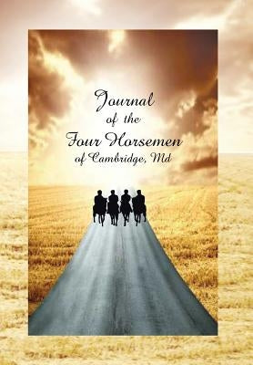 Journal of the Four Horsemen of Cambridge, MD by Davis, Robert