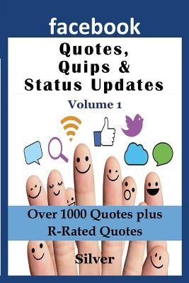 Facebook Quotes and Status Updates: Volume 1 by S, Silver