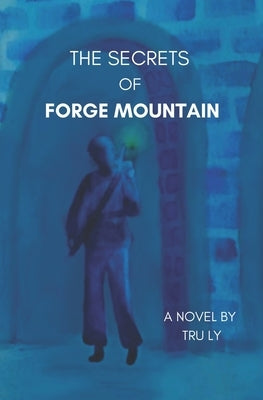 The Secrets of Forge Mountain by Ly, Tru