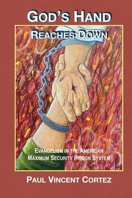 God's Hand Reaches Down: Evangelism in the American Maximum Security Prison System by Ferry, Allen D.