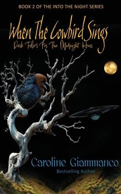 When The Cowbird Sings: Dark Tales for the Midnight Hour by Giammanco, Caroline