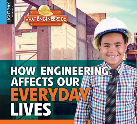 How Engineering Affects Our Everyday Lives by Miller, Reagan