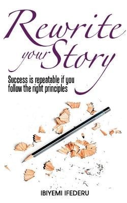 Rewrite your Story by Ifederu, Ibiyemi