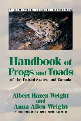 Handbook of Frogs and Toads of the United States and Canada, Third Edition by Wright, Albert Hazen