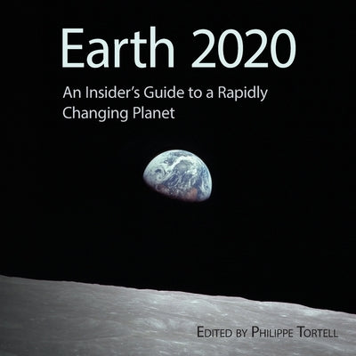 Earth 2020: An Insider's Guide to a Rapidly Changing Planet by Tortell, Philippe D.