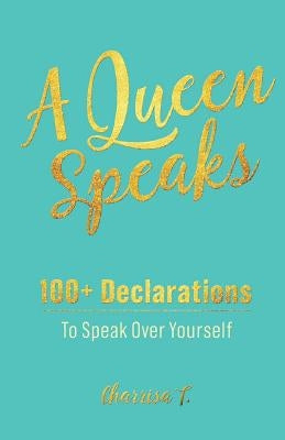 A Queen Speaks by T, Charrisa