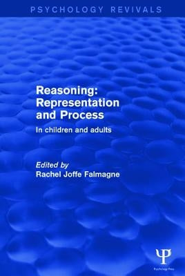 Reasoning: Representation and Process: In Children and Adults by Falmagne, Rachel Joffe