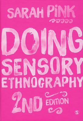 Doing Sensory Ethnography by Pink, Sarah
