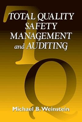 Total Quality Safety Management and Auditing by Weinstein, Michael B.