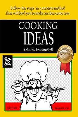 Cooking Ideas: Manual for forgetful by Baca, Paco