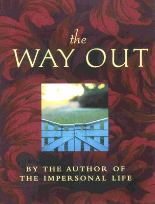 The Way Out: Includes: The Way Beyond, Weath, the Teacher by Benner, Joseph