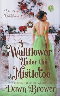 A Wallflower Under the Mistletoe by Brower, Dawn