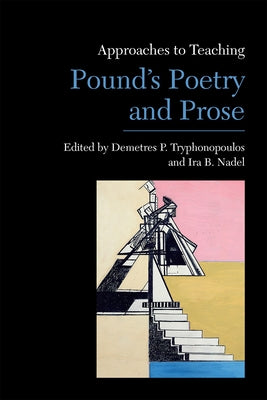 Approaches to Teaching Pound's Poetry and Prose by Tryphonopoulos, Demetres P.