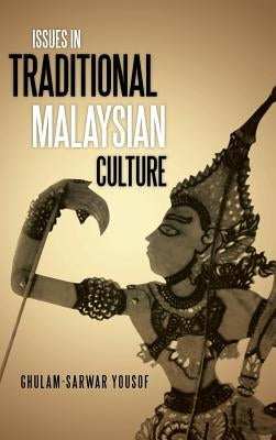 Issues in Traditional Malaysian Culture by Yousof, Ghulam-Sarwar