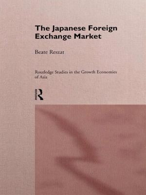 The Japanese Foreign Exchange Market by Reszat, Beate