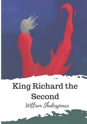 King Richard the Second by Shakespeare, William