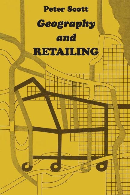 Geography and Retailing by Scott, Peter