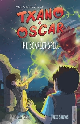 Txano & Oscar 5 - The Scarlet Spell: Illustrated mystery and adventure books for children (age 7-12) by Pérez, Patricia