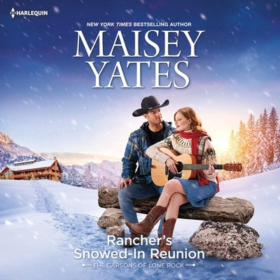 Rancher's Snowed-In Reunion by Yates, Maisey