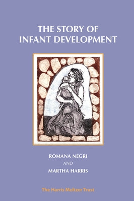 The Story of Infant Development by Negri, Romana