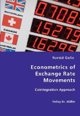 Econometrics of Exchange Rate Movements by Golic, Narsid