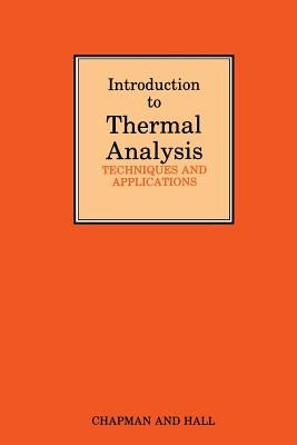 Introduction to Thermal Analysis: Techniques and Applications by Brown, M. E.