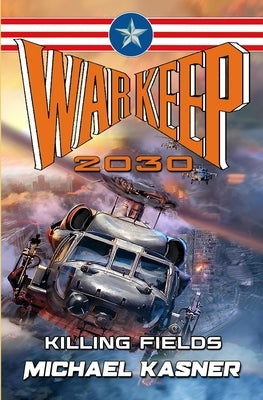 Warkeep 2030: Killing Fields - Book 1 by Kasner, Michael