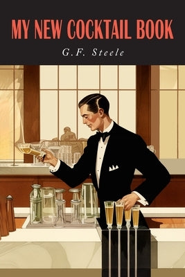 My New Cocktail Book by Steele, G. F.