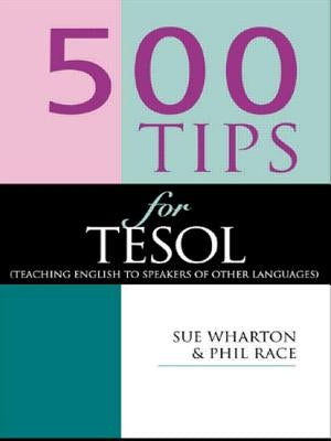 500 Tips for Tesol Teachers: Teaching English to Speakers of Other Languages by Race, Phil