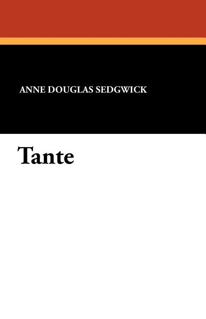 Tante by Sedgwick, Anne Douglas