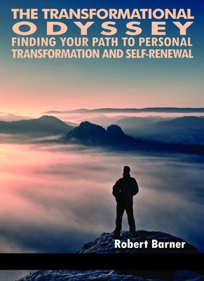 The Transformational Odyssey: Finding Your Path to Personal Transformation and Self-Renewal by Barner, Robert