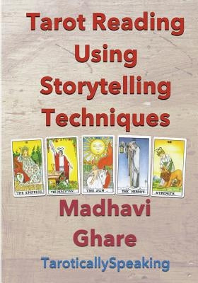 Tarot Reading Using Storytelling Techniques by Ghare, Madhavi