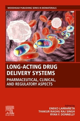 Long-Acting Drug Delivery Systems: Pharmaceutical, Clinical, and Regulatory Aspects by Larrañeta, Eneko