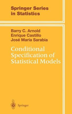 Conditional Specification of Statistical Models by Arnold, Barry C.