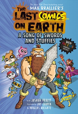 The Last Comics on Earth: A Song of Swords & Stuffies: From the Creators of the Last Kids on Earth by Brallier, Max