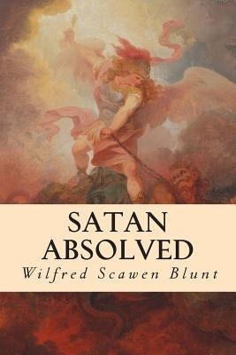 Satan Absolved by Blunt, Wilfred Scawen